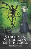 Slenderman, Slenderman, Take this Child 1980808031 Book Cover