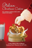 Italian Christmas Cookies: Easy, authentic, & delicious Italian cookie recipes for the holidays 1087852846 Book Cover
