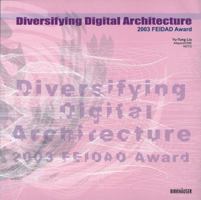 Diversifying Digital Architecture: 2003 FEIDAD Award 3764371609 Book Cover