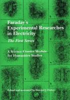 Faraday's Experimental Researches in Electricity: The First Series 1888009276 Book Cover