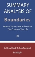 Summary Analysis OF Boundaries: When to Say Yes, How to Say No to Take Control of Your Life By Dr. Henry Cloud, Dr. John Townsend B08F7VXK4G Book Cover