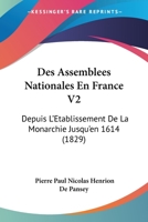 Des Assemblees Nationales En France V2: Depuis L'Etablissement De La Monarchie Jusqu'en 1614 (1829) 1166767779 Book Cover