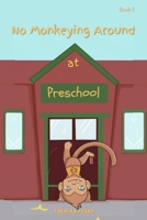 No Monkeying Around at Preschool B0GGR78PSB Book Cover