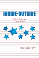 Inside-Outside: The Ultimate Love Story 1984577638 Book Cover