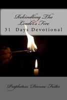 Rekindling the Leader's Fire: 31 Days Devotional 1723153249 Book Cover