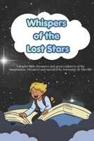 Whispers of the Lost Stars: Tales for Little Dreamers and Great Explorers of the Imagination B0DTG7M52V Book Cover