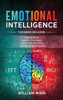 Emotional Intelligence: Change Your Life And Own Your Mind - 4 Books In 1 - Overthinking, Change Your Brain, Declutter Your Mind, Master Your Emotions B085RP5RBW Book Cover
