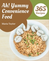 Ah! 365 Yummy Convenience Food Recipes: Greatest Yummy Convenience Food Cookbook of All Time B08PJWJWQ2 Book Cover