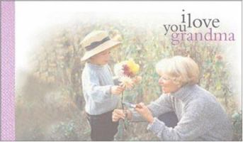 I Love You Grandma: 46 Love-Filled Coupons Just For Grandma 140220390X Book Cover