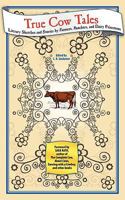True Cow Tales: Literary Sketches and Stories by Farmers, Ranchers, and Dairy Princesses 1608440613 Book Cover