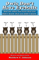 Owls Don't Have Eyeballs: And 101 Other Fun Facts That You Didn't Know That You Didn't Know 1690885300 Book Cover