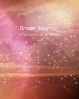 DREAM JOURNAL: A Collection of My Dreams 1700465740 Book Cover