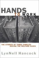 Hands to Work: The Stories of Three Families Racing the Welfare Clock 0060512164 Book Cover
