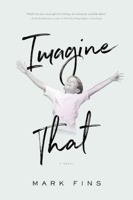 Imagine That!: Igniting Your Brain for Creativity and Peak Performance 1626342822 Book Cover