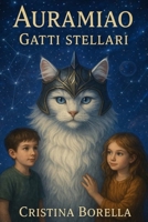 AURAMIAO: Gatti Stellari (Italian Edition) B0F8Q1YX8Q Book Cover