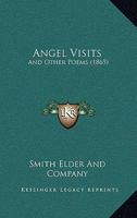 Angel Visits: And Other Poems 1165311305 Book Cover