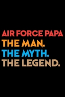 Air Force Papa The Man The Myth The Legend: Air Force Journal Notebook –Air Force Gifts – Airforce Journal – Air Force Diary - 6x9_100 College Ruled Notebook 1694192830 Book Cover