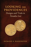 Looking Into Providences: Designs and Trials in Paradise Lost 1442643420 Book Cover