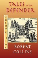 Tales of the Defender: Volume 5 1542419484 Book Cover