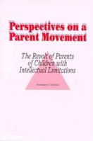 Perspectives on a Parent Movement: The Revolt of Parents of Children with Intellectual Limitations 0914797743 Book Cover