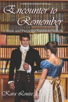 Encounter to Remember: A Pride and Prejudice Variation Novella (Times and Seasons Novella) B08LJXPK91 Book Cover
