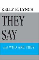 They Say: and WHO ARE THEY 0595338097 Book Cover