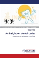 An insight on dental caries: Assortment of various oral microflora 3659518069 Book Cover