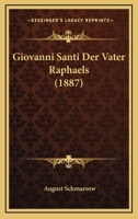 Giovanni Santi: Der Vater Raphaels (Classic Reprint) 0270178481 Book Cover