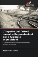 L'impatto dei fattori umani sulle prestazioni delle fusioni e acquisizioni (Italian Edition) 6209013937 Book Cover