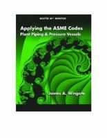 Applying the ASME Codes(Mister Mech Mentor) (Mister Mech Mentor) 0791802558 Book Cover