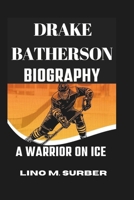 DRAKE BATHERSON BIOGRAPHY: A Warrior On Ice B0DVHRL64F Book Cover