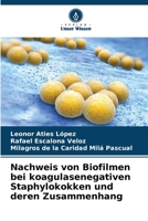 Nachweis von Biofilmen bei koagulasenegativen Staphylokokken und deren Zusammenhang 6206376796 Book Cover