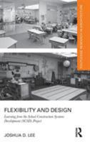 Flexibility and Design: Learning from the School Construction Systems Development (SCSD) Project 1138301957 Book Cover