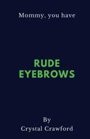 Rude Eyebrows: a collection of amusing kid quotes 1979967342 Book Cover