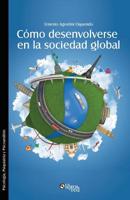 Como desenvolverse en la sociedad global (Spanish Edition) 1629153877 Book Cover