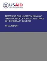 Deepening Our Understanding of the Effects of Us Foreign Assistance on Democracy Building 1492893153 Book Cover