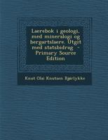 Laerebok i geologi, med mineralogi og bergartslaere. Utgit med statsbidrag 1149434848 Book Cover