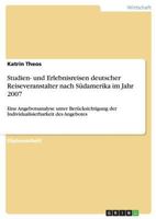 Studien- und Erlebnisreisen deutscher Reiseveranstalter nach S�damerika im Jahr 2007: Eine Angebotsanalyse unter Ber�cksichtigung der Individualisierbarkeit des Angebotes 3638831612 Book Cover