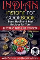 Indian Instant Pot Cookbook: Easy, Healthy and Fast Recipes for Your Electric Pressure Cooker 1983736872 Book Cover