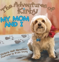 The Adventures of Kirby: My Mom and I 1938281578 Book Cover