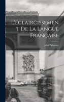 L'�claircissement de la Langue Fran�aise 1016700911 Book Cover