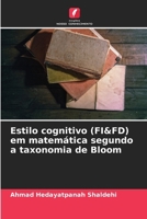 Estilo cognitivo (FI&FD) em matemática segundo a taxonomia de Bloom (Portuguese Edition) 620996592X Book Cover