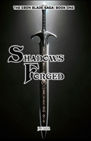 Shadows Forged: The Ebon Blade Saga: Book One B0CPD83NRX Book Cover