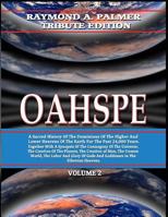 Oahspe Volume 2: Raymond A. Palmer Tribute Edition (in Two Volumes) 1606112309 Book Cover