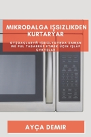 Mikrodalga Işsizlikden Kurtarýar: Gyşgaçlaryň Işsizlygynda Zaman we Pul Tasarrup etmek üçin Işläp Çykyşlar 1783812729 Book Cover