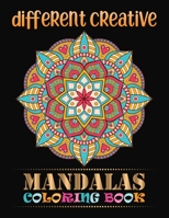 Different Creative Mandalas Coloring Book: Stress Relieving Designs For Relaxation 100 Greatest Adult Mandalas Coloring Book 100 Mandala Images Stress ... Happiness and Relief & Art Color Therapy 1679276964 Book Cover