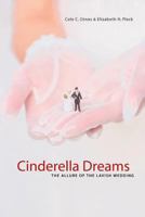 Cinderella Dreams: The Allure of the Lavish Wedding (Life Passages, 2) 0520240081 Book Cover