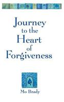 Journey to the Heart of Forgiveness 145255546X Book Cover