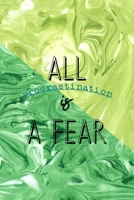 All Procrastination Is A Fear: All Purpose 6x9 Blank Lined Notebook Journal Way Better Than A Card Trendy Unique Gift Green Texture Procrastination 1706523726 Book Cover