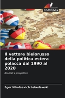 Il vettore bielorusso della politica estera polacca dal 1990 al 2020: Risultati e prospettive 6205946343 Book Cover